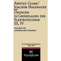 ?bungen in Grundlagen der Elektrotechnik III, IV: Aufgaben mit ausf?hrlichen L?s [Paperback]