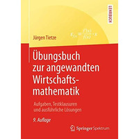 ?bungsbuch zur angewandten Wirtschaftsmathematik: Aufgaben, Testklausuren und au [Paperback]