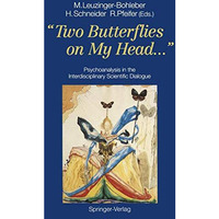 Two Butterflies on My Head...: Psychoanalysis in the Interdisciplinary Scienti [Paperback]