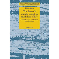 'The loss of a minute is just so much loss of life': Edward Robinson and Eli Smi [Paperback]