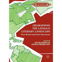 (Re)mapping the Latina/o Literary Landscape [Hardcover]