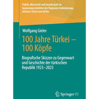 100 Jahre T?rkei  100 K?pfe: Biografische Skizzen zu Gegenwart und Geschichte d [Paperback]