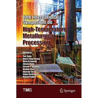 10th International Symposium on High-Temperature Metallurgical Processing [Hardcover]