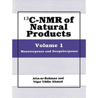 13C-NMR of Natural Products: Volume 1 Monoterpenes and Sesquiterpenes [Hardcover]