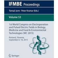 1st World Congress on Electroporation and Pulsed Electric Fields in Biology, Med [Paperback]