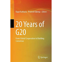 20 Years of G20: From Global Cooperation to Building Consensus [Hardcover]