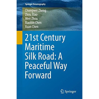 21st Century Maritime Silk Road: A Peaceful Way Forward [Hardcover]