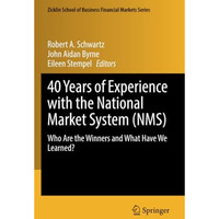 40 Years of Experience with the National Market System (NMS): Who Are the Winner [Paperback]