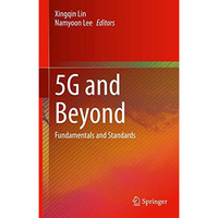 5G and Beyond: Fundamentals and Standards [Hardcover]