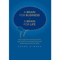 A Brain for Business  A Brain for Life: How insights from behavioural and brain [Paperback]