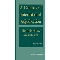 A Century of International Adjudication:The Rule of Law and Its Limits [Hardcover]