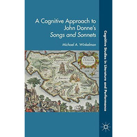 A Cognitive Approach to John Donnes Songs and Sonnets [Hardcover]