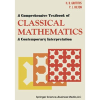 A Comprehensive Textbook of Classical Mathematics: A Contemporary Interpretation [Paperback]