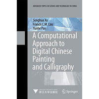 A Computational Approach to Digital Chinese Painting and Calligraphy [Hardcover]