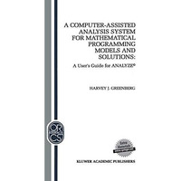 A Computer-Assisted Analysis System for Mathematical Programming Models and Solu [Paperback]