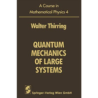 A Course in Mathematical Physics: Volume 4: Quantum Mechanics of Large Systems [Paperback]