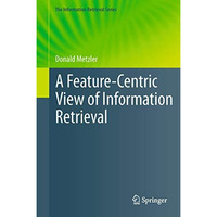 A Feature-Centric View of Information Retrieval [Hardcover]