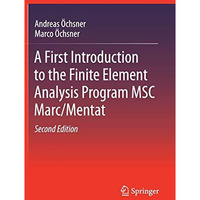 A First Introduction to the Finite Element Analysis Program MSC Marc/Mentat [Hardcover]