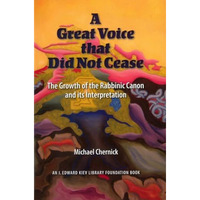 A Great Voice that Did Not Cease: The Growth of the Rabbinic Canon and Its Inter [Hardcover]