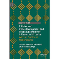 A History of Underdevelopment and Political Economy of Inflation in Sri Lanka: W [Hardcover]