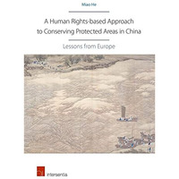 A Human Rights-based Approach to Conserving Protected Areas in China: Lessons fr [Paperback]