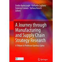 A Journey through Manufacturing and Supply Chain Strategy Research: A Tribute to [Paperback]