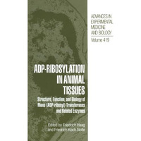 ADP-Ribosylation in Animal Tissues: Structure, Function, and Biology of Mono (AD [Paperback]