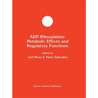 ADP-Ribosylation: Metabolic Effects and Regulatory Functions [Paperback]