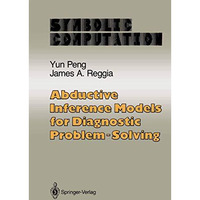 Abductive Inference Models for Diagnostic Problem-Solving [Paperback]