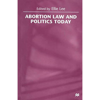 Abortion Law and Politics Today [Hardcover]