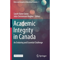 Academic Integrity in Canada: An Enduring and Essential Challenge [Paperback]