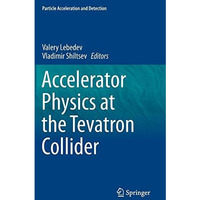 Accelerator Physics at the Tevatron Collider [Hardcover]