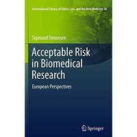 Acceptable Risk in Biomedical Research: European Perspectives [Hardcover]