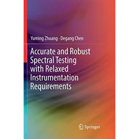 Accurate and Robust Spectral Testing with Relaxed Instrumentation Requirements [Paperback]