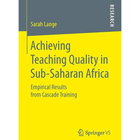 Achieving Teaching Quality in Sub-Saharan Africa: Empirical Results from Cascade [Paperback]