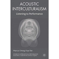 Acoustic Interculturalism: Listening to Performance [Hardcover]