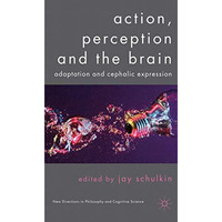 Action, Perception and the Brain: Adaptation and Cephalic Expression [Hardcover]