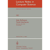 Ada Software Tools Interfaces: Workshop, Bath, July 13-15, 1983. Proceedings [Paperback]