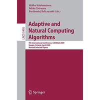 Adaptive and Natural Computing Algorithms: 9th International Conference, ICANNGA [Paperback]