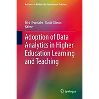 Adoption of Data Analytics in Higher Education Learning and Teaching [Hardcover]