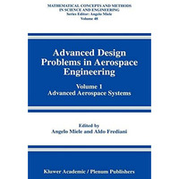 Advanced Design Problems in Aerospace Engineering: Volume 1: Advanced Aerospace  [Hardcover]