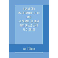 Advanced Macromolecular and Supramolecular Materials and Processes [Hardcover]