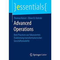 Advanced Operations: Best Practices zur fokussierten Etablierung transformatoris [Paperback]