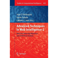 Advanced Techniques in Web Intelligence-2: Web User Browsing Behaviour and Prefe [Hardcover]