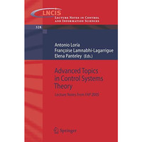 Advanced Topics in Control Systems Theory: Lecture Notes from FAP 2005 [Paperback]