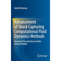 Advancement of Shock Capturing Computational Fluid Dynamics Methods: Numerical F [Paperback]