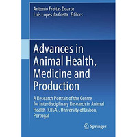 Advances in Animal Health, Medicine and Production: A Research Portrait of the C [Hardcover]