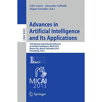 Advances in Artificial Intelligence and Its Applications: 12th Mexican Internati [Paperback]