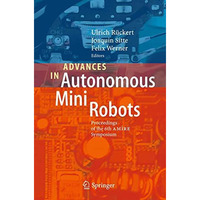 Advances in Autonomous Mini Robots: Proceedings of the 6-th AMiRE Symposium [Hardcover]