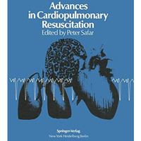 Advances in Cardiopulmonary Resuscitation: The Wolf Creek Conference on Cardiopu [Paperback]